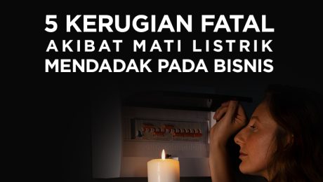 5 Kerugian Fatal Akibat Mati Listrik Mendadak pada Bisnis 5 Kerugian Fatal Akibat Mati Listrik Mendadak pada Bisnis